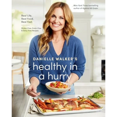 Afbeelding van Danielle Walker&#039;s Healthy in a Hurry: Real Life. Food. Fast.