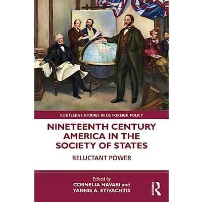 Afbeelding van Routledge Studies in US Foreign Policy Nineteenth Century America the Society of States