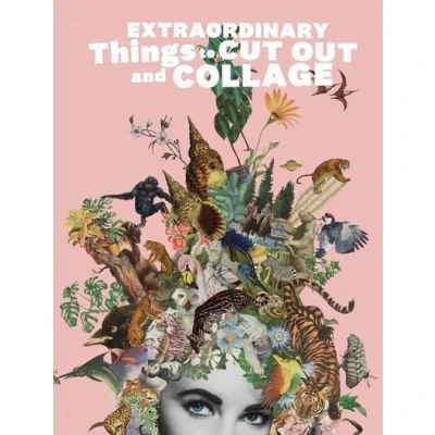 Image de Extraordinary Things to Cut Out and Collage /anglais