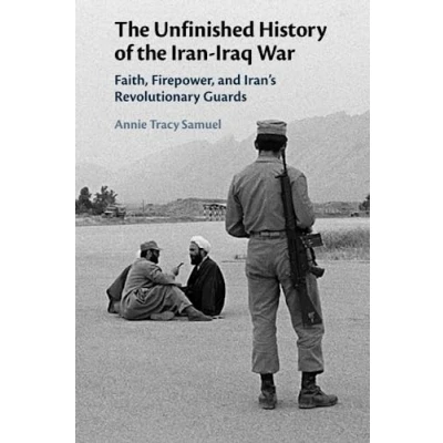 Afbeelding van the Unfinished History of Iran Iraq War