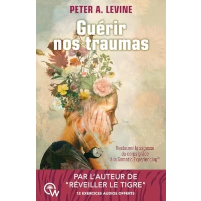 Afbeelding van GUERIR NOS TRAUMAS RESTAURER LA SAGESSE DU CORPS