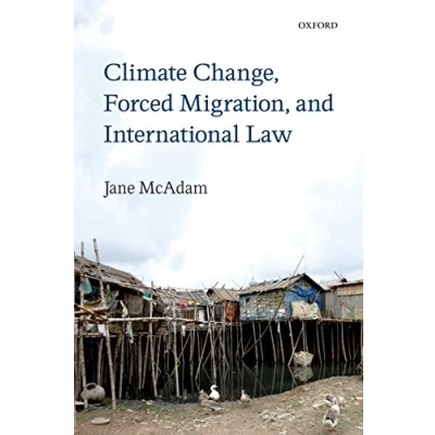 Afbeelding van Climate Change, Forced Migration, And International Law