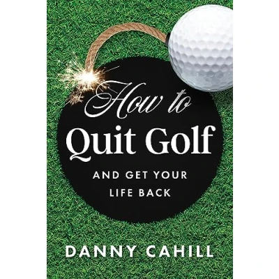 Afbeelding van How to Quit Golf (and Get Your Life Back)