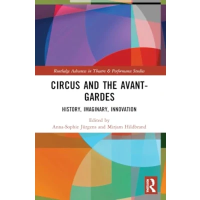 Afbeelding van Routledge Advances in Theatre &amp; Performance Studies Circus and the Avant Gardes