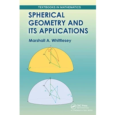 Afbeelding van Textbooks in Mathematics Spherical Geometry and Its Applications