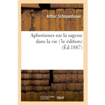 Afbeelding van Philosophie Aphorismes Sur La Sagesse Dans Vie (3e �dition) (�d.1887)