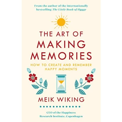 Afbeelding van The Art of Making Memories How to Create and Remember Happy Moments Happiness Institute