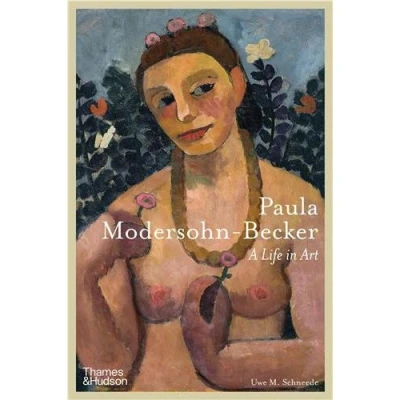 Image de Paula Modersohn Becker A Life in Art /anglais