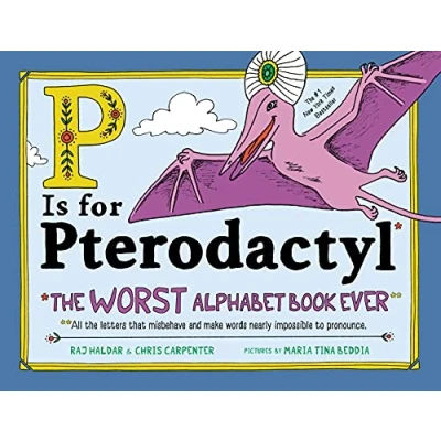 Afbeelding van P Is for Pterodactyl The Worst Alphabet Book Ever