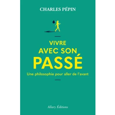 Image de Vivre avec son passé Une philosophie pour aller de l&#039;avant
