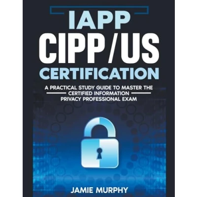 Afbeelding van IAPP CIPP/US Certification A Practical Study Guide to Master the Certified Information Privacy Professional Exam