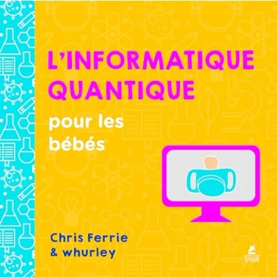 Afbeelding van L&#039;INFORMATIQUE QUANTIQUE POUR LES BEBES