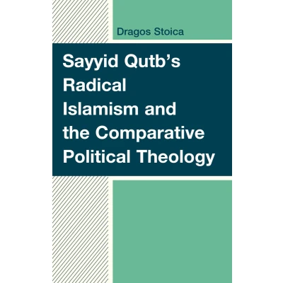 Afbeelding van Sayyid Qutb&#039;s Radical Islamism and the Comparative Political Theology