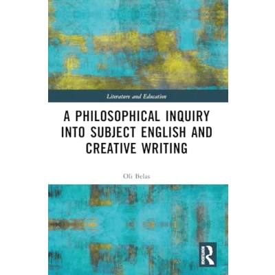 Afbeelding van Literature and Education A Philosophical Inquiry into Subject English Creative Writing