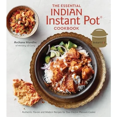 Afbeelding van The Essential Indian Instant Pot Cookbook Authentic Flavors and Modern Recipes for Your Electric Pressure Cooker