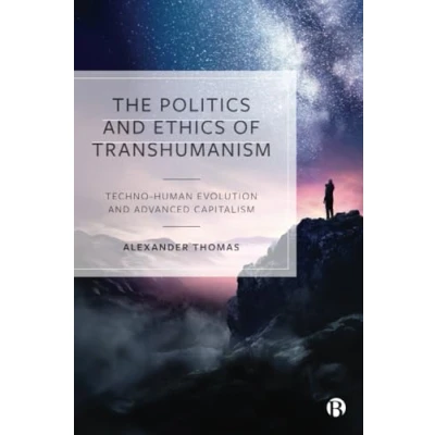 Afbeelding van The Politics and Ethics of Transhumanism