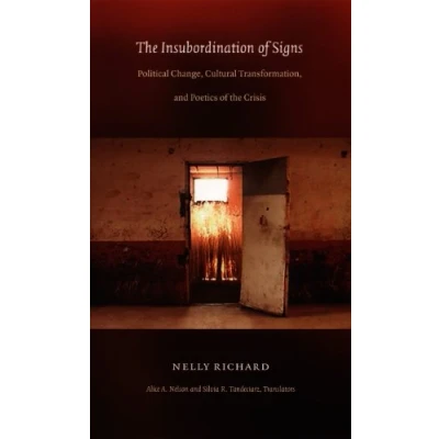 Afbeelding van the Insubordination of Signs: Political Change, Cultural Transformation, and Poetics Crisis