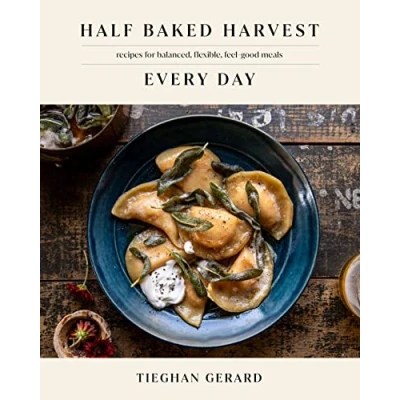 Afbeelding van Half Baked Harvest Every Day: Recipes for Balanced, Flexible, Feel Good Meals