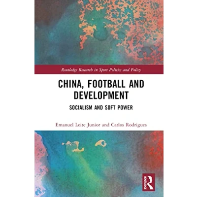 Afbeelding van Routledge Research in Sport Politics and Policy China, Football, Development