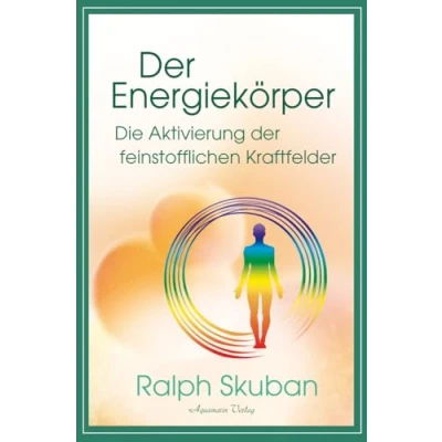 Afbeelding van der Energiekörper Die Aktivierung feinstofflichen Kraftfelder