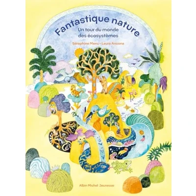 Afbeelding van FANTASTIQUE NATURE UN TOUR DU MONDE DES ECOSYSTEMES