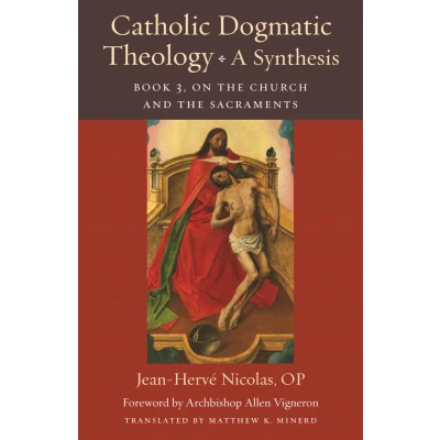 Afbeelding van Thomistic Ressourcement Series Catholic Dogmatic Theology: A Synthesis Book 3