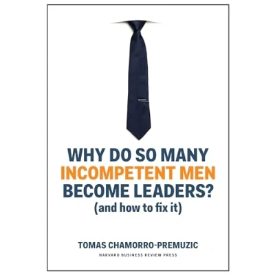 Afbeelding van Why Do So Many Incompetent Men Become Leaders?