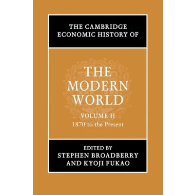 Afbeelding van the Cambridge Economic History of Modern World World: Volume 2, 1870 to Present