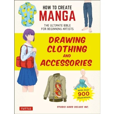 Afbeelding van How to Create Manga: Drawing Clothing and Accessories: The Ultimate Bible for Beginning Artists (with Over 900 Illustrations)