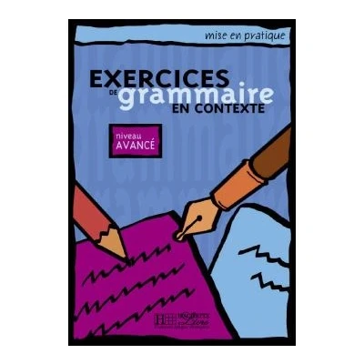 Image de Mise en pratique : Exercices de grammaire Livre l&#039;élève (Avancé)