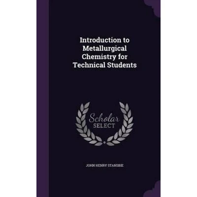 Afbeelding van Introduction to Metallurgical Chemistry for Technical Students