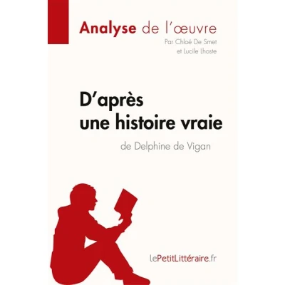 Image de D&#039;après une histoire vraie de Delphine Vigan (Analyse l&#039;oeuvre)