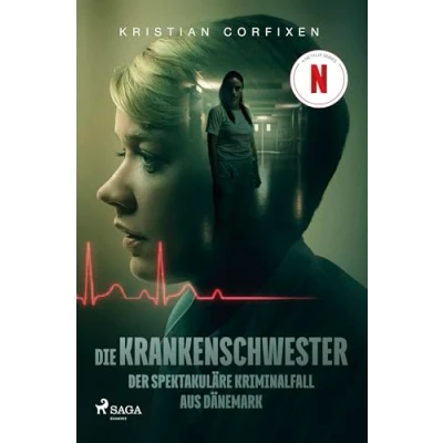 Afbeelding van Die Krankenschwester: Der spektakuläre Kriminalfall aus Dänemark das Buch zur NETFLIX Serie