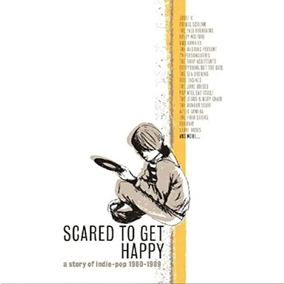 Afbeelding van Scared to Get Happy: A Story of Indie Pop 1980 1989