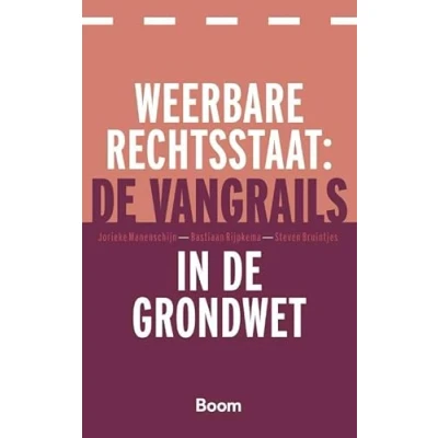 Afbeelding van Weerbare rechtsstaat: de vangrails in Grondwet