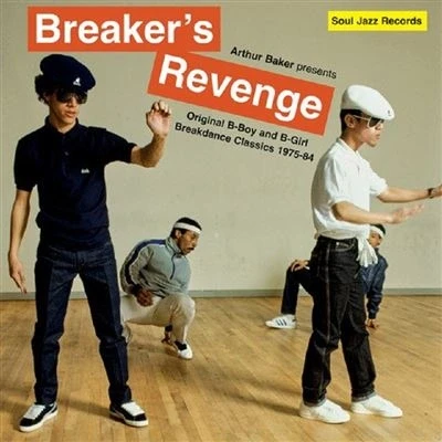 Image de Arthur Baker Presents Breaker&#039;s Revenge Original B Boy and Girl Breakdance Classics 1970 84