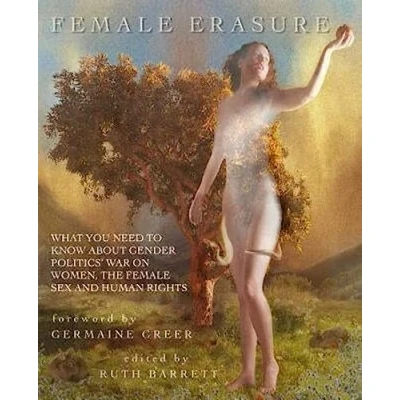 Afbeelding van Female Erasure: What You Need To Know About Gender Politics&#039; War On Women, the Sex and Human Rights