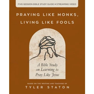 Afbeelding van Praying Like Monks, Living Fools Bible Study Guide plus Streaming Video