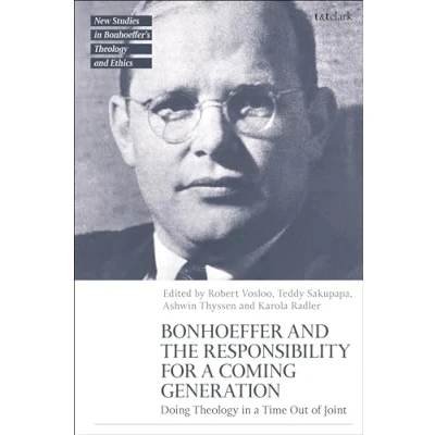 Afbeelding van T&amp;T Clark New Studies in Bonhoeffer’s Theology and Ethics Bonhoeffer the Responsibility for a Coming Generation