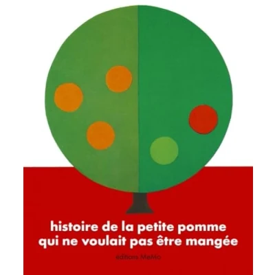 Afbeelding van HISTOIRE DE LA PETITE POMME QUI NE VOULAIT PAS ETRE MANGEE