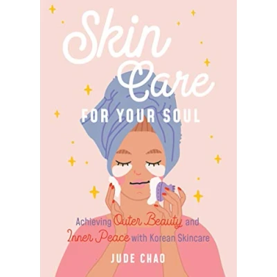 Afbeelding van Skincare for Your Soul: Achieving Outer Beauty and Inner Peace with Korean (Korean Skin Care Guide)
