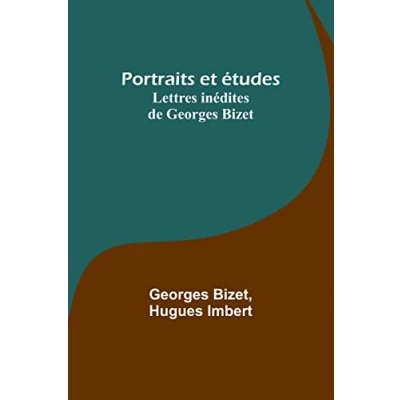 Afbeelding van Portraits et études; Lettres inédites de Georges Bizet