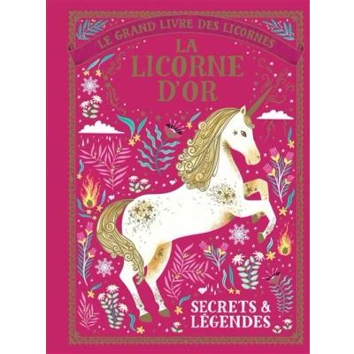 Image de Le grand livre des licornes La licorne d&#039;Or