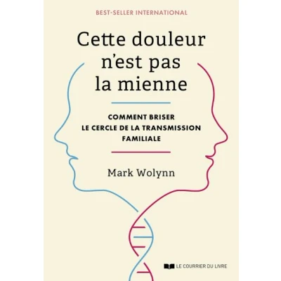 Image de Cette douleur n&#039;est pas la mienne Comment briser le cercle de transmission familiale