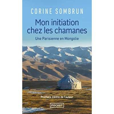 Afbeelding van Mon Initiation Chez Les Chamanes, Une Parisienne En Mongolie