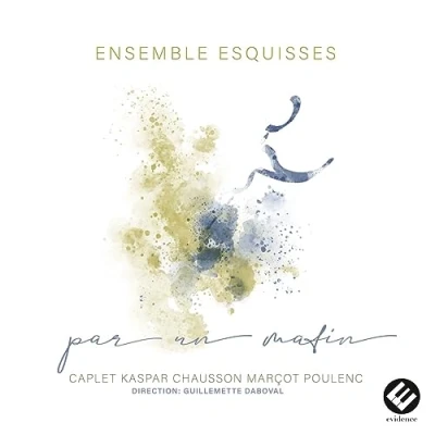Image de Par un matin (Caplet, Kaspar, Chausson, Marçot, Poulenc)