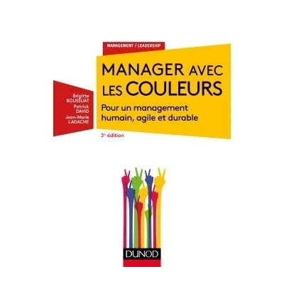 Image de Manager avec les couleurs 3e éd. Pour un management humain, agile et durable