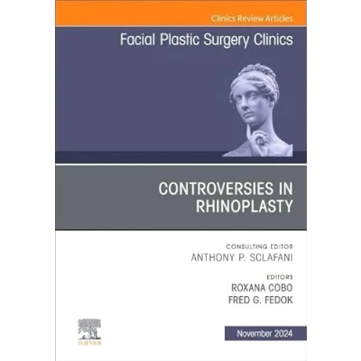 Afbeelding van The Clinics: SurgeryVolume 32 4 Controversies in Rhinoplasty, An Issue of Facial Plastic Surgery Clinics North America