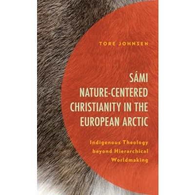 Afbeelding van Postcolonial and Decolonial Studies in Religion Theology Sámi Nature Centered Christianity the European Arctic