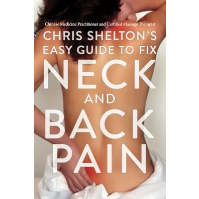 Afbeelding van Chris Shelton&#039;s Easy Guide to Fixing Neck and Back Pain